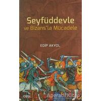 Seyfüddevle ve Bizansla Mücadele - Edip Akyol - Çizgi Kitabevi Yayınları