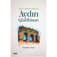 Tarihi ve Kültür Varlıklarıyla Aydın Güzelhisarı - Muzaffer Yılmaz - Çizgi Kitabevi Yayınları