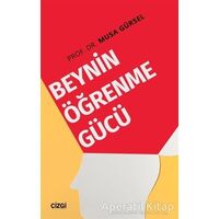 Beynin Öğrenme Gücü - Musa Gürsel - Çizgi Kitabevi Yayınları