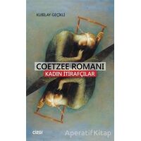 Coetzee Romanı - Kadın İtirafcılar - Kubilay Geçikli - Çizgi Kitabevi Yayınları