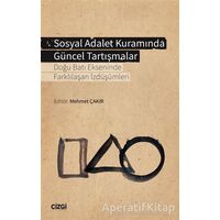 Sosyal Adalet Kuramında Güncel Tartışmalar - Mehmet Çakır - Çizgi Kitabevi Yayınları