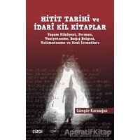 Hitit Tarihi ve İdari Kil Kitaplar - Güngör Karauğuz - Çizgi Kitabevi Yayınları