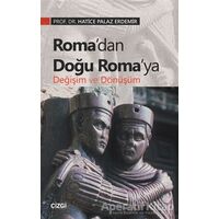 Roma’dan Doğu Roma’ya Değişim ve Dönüşüm - Hatice Palaz Erdemir - Çizgi Kitabevi Yayınları