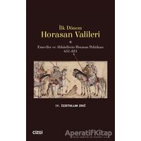 İlk Dönem Horasan Valileri - İzzetullah Zeki - Çizgi Kitabevi Yayınları