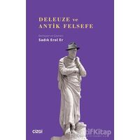 Deleuze ve Antik Felsefe - Sadık Erol Er - Çizgi Kitabevi Yayınları