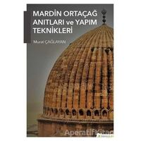 Mardin Ortaçağ Anıtları ve Yapım Teknikleri - Murat Çağlayan - Hiperlink Yayınları
