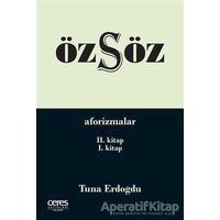 Özsöz - Aforizmalar (2.Kitap - 1.Kitap) - Tuna Erdoğdu - Ceres Yayınları