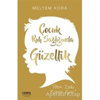 Çocuk Ruh Sağlığında Güzellik - Meltem Kora - Ceres Yayınları