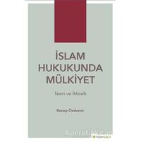 İslam Hukukunda Mülkiyet - Recep Özdemir - Hiperlink Yayınları