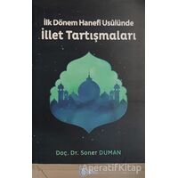 İlk Dönem Hanefi Usulünde İllet Tartışmaları - Soner Duman - Beka Yayınları