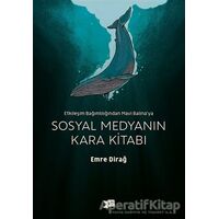 Sosyal Medyanın Kara Kitabı - Emre Dirağ - Altıkırkbeş Yayınları