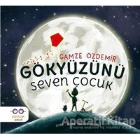 Gökyüzünü Seven Çocuk - Gamze Özdemir - Cezve Çocuk