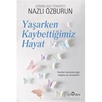 Yaşarken Kaybettiğimiz Hayat - Nazlı Özburun - Yediveren Yayınları