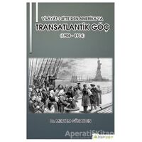 Vilayat-ı Sitte’den Amerika’ya Transatlantik Göç (1908 - 1914)