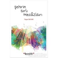 Şehrin Sırlı Mecazları - Yaşar Bayar - Başlık Yayınları