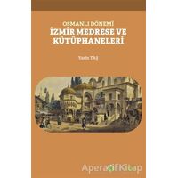Osmanlı Dönemi İzmir Medrese ve Kütüphaneleri - Yasin Taş - Hiperlink Yayınları