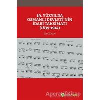19. Yüzyılda Osmanlı Devleti’nin İdari Taksimatı (1839-1914) - Ela Özkan - Hiperlink Yayınları