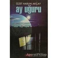 Ay Uğuru - İzzet Harun Akçay - Berfin Yayınları