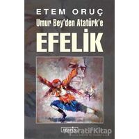 Umur Beyden Atatürke Efelik - Etem Oruç - Berfin Yayınları