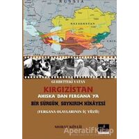 Gurbetteki Vatan Kırgızistan; Ahıskadan Ferganaya Bir Sürgün Soykırım Hikayesi