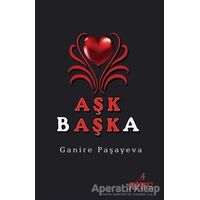 Aşk Başka - Ganire Paşayeva - Astana Yayınları
