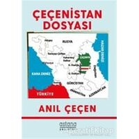 Çeçenistan Dosyası - Anıl Çeçen - Astana Yayınları