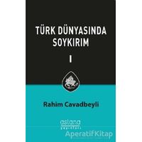 Türk Dünyasında Soykırım Cilt 1 - Rahim Cavadbeyli - Astana Yayınları