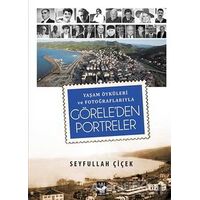 Yaşam Öyküleri ve Fotoğraflarıyla Göreleden Portreler - Seyfullah Çiçek - Arı Sanat Yayınevi