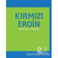 Kırmızı Eroin - Batuhan Dedde - Altıkırkbeş Yayınları