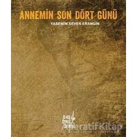 Annemin Son Dört Günü - Yasemin Seven Erangin - Altıkırkbeş Yayınları