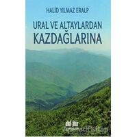Ural ve Altaylardan Kazdağlarına - Halid Yılmaz Eralp - Akıl Fikir Yayınları