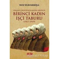 Birinci Kadın İşçi Taburu (1917-1919) - Yavuz Selim Karakışla - Akıl Fikir Yayınları