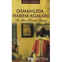 Osmanlıda Harem Ağaları ve Bir Harem Masalı - Ziya Şakir - Akıl Fikir Yayınları