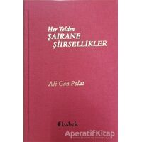Her Telden Şairane Şiirsellikler - Ali Can Polat - Babek Yayınları