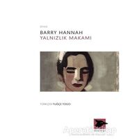 Yalnızlık Makamı - Barry Hannah - Alakarga Sanat Yayınları