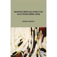 Maurice Merleau - Ponty’de Algı Problemine Giriş - Kenan Gürsoy - Aktif Düşünce Yayınları