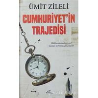 Cumhuriyetin Trajedisi - Ümit Zileli - Asi Kitap