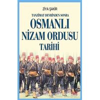Tanzimat Devrinden Sonra Osmanlı Nizam Ordusu Tarihi - Ziya Şakir - Akıl Fikir Yayınları