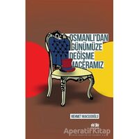 Osmanlıdan Günümüze Değişme Maceramız - Mehmet Maksudoğlu - Akıl Fikir Yayınları
