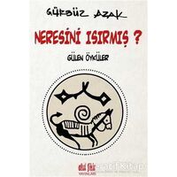 Neresini Isırmış? - Gürbüz Azak - Akıl Fikir Yayınları