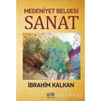 Medeniyet Belgesi Sanat - İbrahim Kalkan - Akıl Fikir Yayınları