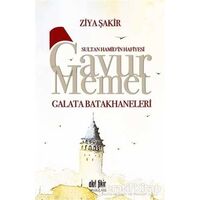 Gavur Memet Galata Batakhaneleri - Ziya Şakir - Akıl Fikir Yayınları