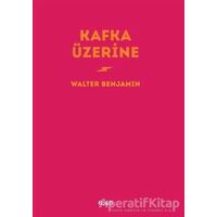 Kafka Üzerine - Walter Benjamin - Altıkırkbeş Yayınları