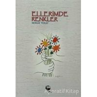 Ellerimde Renkler - Nergiz Tokay - Belge Yayınları