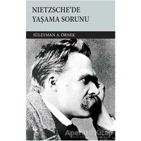 Nietzsche’de Yaşama Sorunu - Süleyman A. Örnek - Belge Yayınları