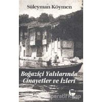 Boğaziçi Yalılarında Cinayetler ve İzleri - Süleyman Köymen - Belge Yayınları
