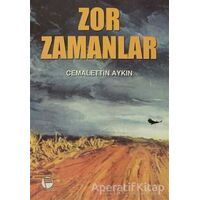 Zor Zamanlar - Cemalettin Aykın - Belge Yayınları