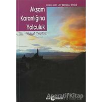Akşam Karanlığına Yolculuk - Yusuf Yeşilöz - Belge Yayınları