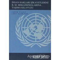 İnsan Hakları Şikayetlerini B .M. Mekanizmalarına Taşıma Kılavuzu - Kerim Yıldız - Belge Yayınları