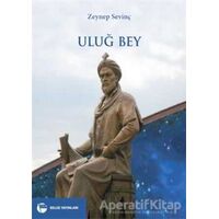 Uluğ Bey - Zeynep Sevinç - Belge Yayınları